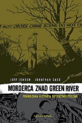 Morderca znad Green River. Prawdziwa Historia Detektywistyczna